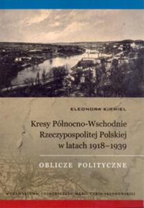 Okładka książki Kresy Północno-Wschodnie Rzeczypospolitej Polskiej w latach 1918-1939