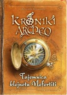 Kroniki Archeo. Tajemnica klejnotu Nefertiti. Autor: Stelmaszyk Agnieszka. Multiszop.pl Okładka książki Kroniki Archeo. Tajemnica klejnotu Nefertiti