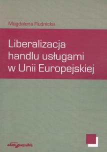 Okładka książki Liberalizacja handlu usługami w Unii Europejskiej