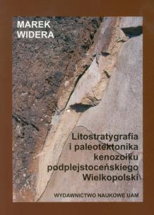 Okładka książki Litostratygrafia i paleotektonika kenozoiku podplejstoceńskiego Wielkopolski