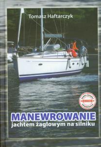 Okładka książki Manewrowanie jachtem żaglowym na silniku