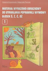 Okładka książki Materiał wyrazowo-obrazkowy do utrwalania poprawnej wymowy głosek ś,ź,ć,dź