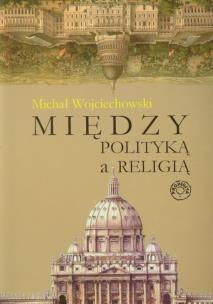 Okładka książki Między polityką a religią