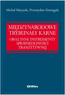 Okładka książki Międzynarodowe trybunaly karne oraz instrumenty sprawiedliwości tranzytywnej