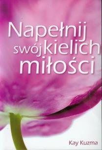 Okładka książki Napełnij swój kielich miłości