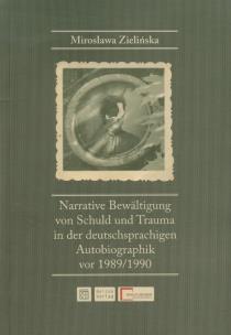 Okładka książki Narrative Bewaltigung von Schuld und Trauma in der deutschsprachigen Autobiographik vor 1989/1990