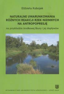 Okładka książki Naturalne uwarunkowania różnych reakcji rzek nizinnych na antropopresję