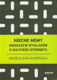Okładka książki Niecne memy Dwanaście wykładów o kulturze internetu