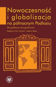 Opakowanie Nowoczesność i globalizacja na północnym Podlasiu Perspektywa etnograficzna