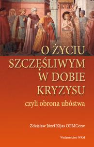 Okładka książki O życiu szczęśliwym w dobie kryzysu czyli...