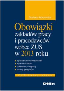 Okładka książki Obowiązki zakł. pracy i pracodaw. wobec ZUS w 2013