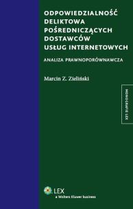 Okładka książki Odpowiedzialność deliktowa pośredniczących dostawców usług internetowych