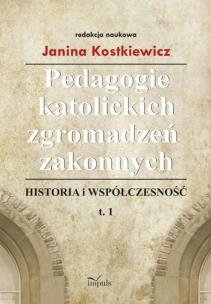 Okładka książki Pedagogie katolickich zgromadzeń zakonnych T.1