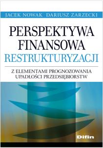 Okładka książki Perspektywa finansowa restrukturyzacji z elementami prognozowania upadłości przedsiębiorstw