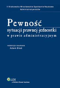 Okładka książki Pewność sytuacji prawnej jednostki w prawie administracyjnym