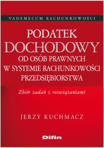 Okładka książki Podatek dochodowy od osób prawnych w systemie rachunkowości przedsiębiorstwa