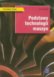 Okładka książki Podstawy technologii maszyn Podręcznik