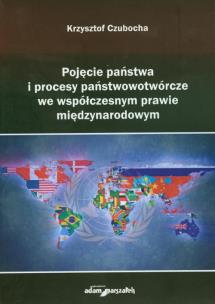 Okładka książki Pojęcie państwa i procesy państwotwórcze we współczesnym prawie międzynarodowym