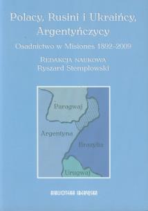Opakowanie Polacy, Rusini i Ukraińcy, Argentyńczycy Osadnictwo w Misiones 1892-2009