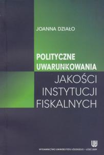 Okładka książki Polityczne uwarunkowania jakości instytucji fiskalnych
