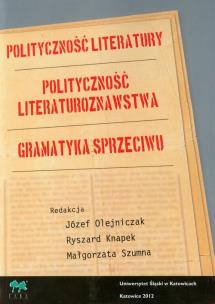 Opakowanie Polityczność literatury Polityczność literaturoznawstwa Gramatyka sprzeciwu