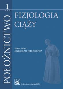 Okładka książki Położnictwo tom 1 Fizjologia ciąży