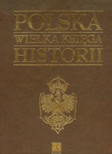 Okładka książki Polska. Wielka księga historii