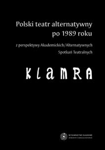 Opakowanie Polski teatr alternatywny po 1989 roku z perspektywy Akademickich/Alternatywnych Spotkań Teatralnych