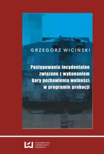 Okładka książki Postępowania incydentalne związane z wykonaniem kary pozbawienia wolności w programie probacji