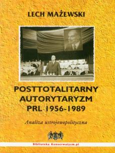 Okładka książki Posttotalitarny autorytaryzm PRL 1956-1989