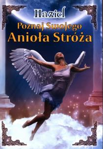 Poznaj swojego Anioła Stróża. Autor:  Haziel, Arthur Japin. Multiszop.pl Okładka książki Poznaj swojego Anioła Stróża