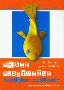 Okładka książki Prace plastyczne rozwijające wyobraźnię dla młodszych przedszkolaków