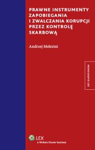 Okładka książki Prawne instrumenty zapobiegania i zwalczania korupcji przez kontrolę skarbową