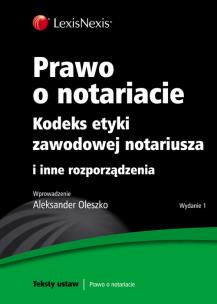 Okładka książki Prawo o notariacie Kodeks etyki zawodowej notariusza  i inne rozporządzenia