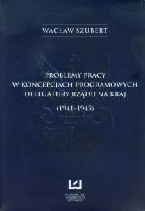 Okładka książki Problemy pracy w koncepcjach programowych delegatury rządu na kraj