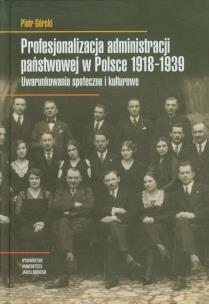 Okładka książki Profesjonalizacja administracji państwowej w Polsce 1918-1939