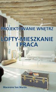 Okładka książki Projektowanie wnętrz. Lofty - mieszkanie i praca