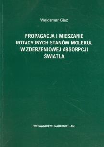 Okładka książki Propagacja i mieszanie rotacyjnych stanów molekuł w zderzeniowej absorpcji światła