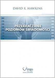 Przekraczanie poziomów świadomości. Autor: David R. Hawkins. Multiszop.pl Okładka książki Przekraczanie poziomów świadomości