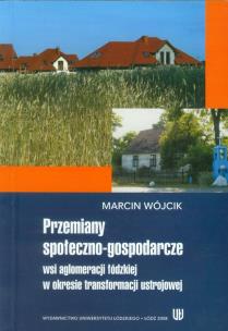 Okładka książki Przemiany społeczno-gospodarcze wsi aglomeracji łódzkiej w okresie transformacji ustrojowej