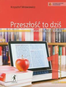 Okładka książki Przeszłość to dziś Podręcznik Część 1 Literatura język kultura