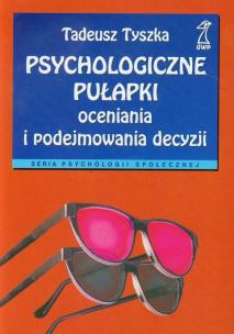 Okładka książki Psychologiczne pułapki oceniania i podejmowania decyzji