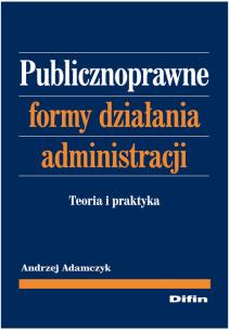 Okładka książki Publicznoprawne formy działania administracji