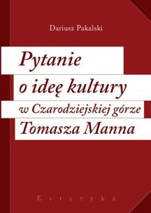 Okładka książki Pytanie o ideę kultury w Czarodziejskiej górze Tomasza Manna