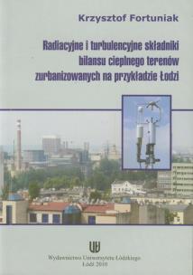 Okładka książki Radiacyjne i turbulencyjne składniki bilansu cieplnego terenów zurbanizowanych na przykładzie Łodzi