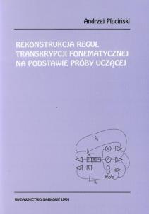 Okładka książki Rekonstrukcja reguł transkrypcji fonematycznej na podstawie próby uczącej