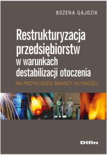 Okładka książki Restrukturyzacja przedsiębiorstw w warunkach destabilizacji otoczenia na przykładzie branży hutnicze