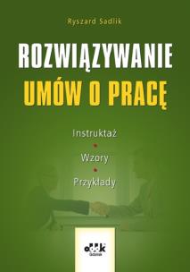 Okładka książki Rozwiązywanie umów o pracę Instruktaż, wzory, przykłady