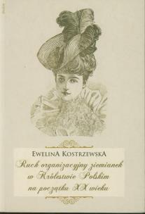 Okładka książki Ruch organizacyjny ziemianek w Królestwie Polskim na początku XX wieku