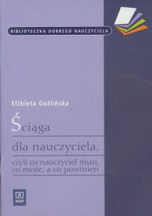 Okładka książki Ściąga dla nauczyciela czyli co nauczyciiel musi..